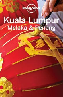 Lonely Planet Kuala Lumpur, Melaka & Penang Read online