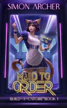 Maid to Order: A Catgirl Harem Adventure (Build-A-Catgirl Book 1) Read online