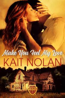 Make You Feel My Love: A Small Town Romantic Suspense (Wishing For A Hero Book 1) Read online