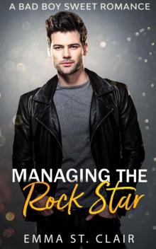 Managing The Rock Star (Not So Bad Boys Book 1) Read online