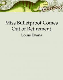Miss Bulletproof Comes Out of Retirement Read online