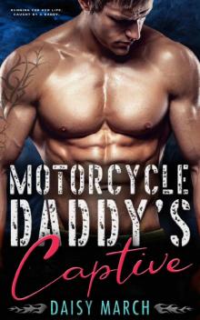 Motorcycle Daddy's Captive: An Age Play DDLG Motorcycle Club Romance Read online