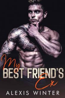 My Best Friend’s Ex: Make Her Mine-Book 4 Read online