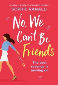 No, We Can't Be Friends: A totally perfect romantic comedy Read online