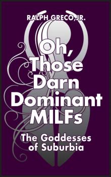 Oh, Those Darn Dominant MILFs- the Goddesses of Suburbia Read online