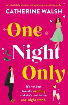 One Night Only: An absolutely hilarious and uplifting romantic comedy Read online