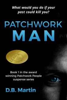 Patchwork Man: What would you do if your past could kill you? A mystery and suspense thriller. (Patchwork People series Book 1)