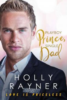 Playboy Prince, Single Dad (Love Is Priceless Book 4)