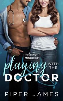 Playing With The Doctor: A Romantic Comedy: Milestone Mischief #1 Read online