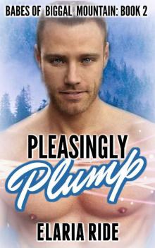 Pleasingly Plump (Babes of Biggal Mountain Book 2) Read online