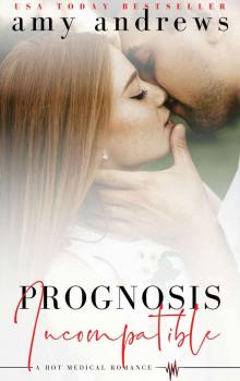 Prognosis Incompatible: Hot medical romance Read online