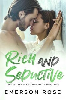 Rich and Seductive - The Fraternity Brothers Series Book Three Read online