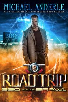 Road Trip: BBQ And A Brawl (The Unbelievable Mr. Brownstone Book 19)