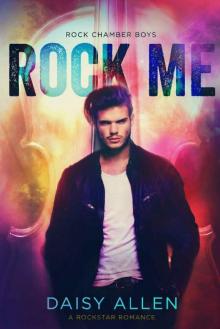Rock Me: A Rockstar Romance (Rock Chamber Boys Book 4) Read online