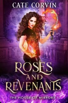 Roses and Revenants: A Dark Paranormal Reverse Harem Romance (The House of Mirrors Book 1) Read online