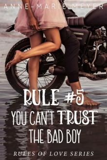Rule #5: You Can’t Trust The Bad Boy: The Rules of Love Series Book 5 Read online