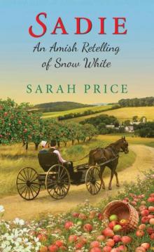 Sadie: An Amish Retelling 0f Snow White (An Amish Fairytale Book 3) Read online