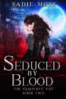 Seduced by Blood (The Vampires' Fae Book 2) Read online