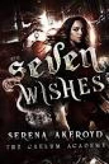 Seven Wishes: The Caelum Academy Trilogy: Part ONE Read online