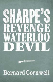 Sharpe 3-Book Collection 7: Sharpe’s Revenge, Sharpe’s Waterloo, Sharpe’s Devil