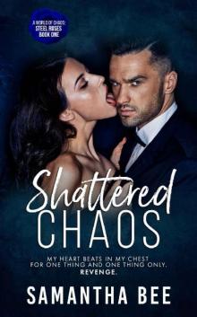 Shattered Chaos (Steel Roses Book 1) Read online
