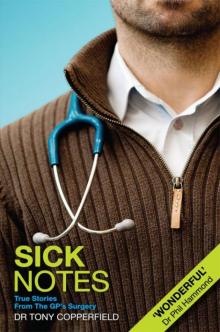 Sick Notes: True Stories from the GP's Surgery Read online
