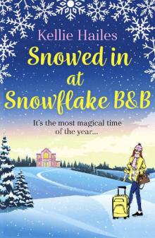 Snowed In At Snowflake B&B: The perfect heartwarming Christmas romance to curl up with in 2020! Read online