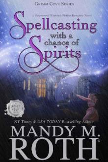 Spellcasting with a Chance of Spirits: A Paranormal Women's Fiction Romance Novel (Grimm Cove Book 3) Read online