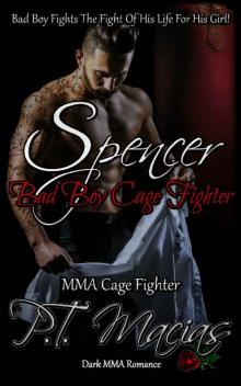 Spencer: Bad Boy MMA Cage Fighter : Bad Boy Fights The Fight Of His Life For His Girl! (An MMA Fighter Romance Book 1) Read online