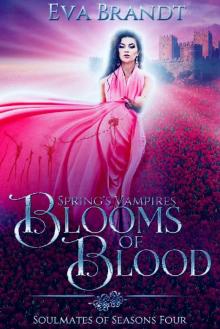 Spring's Vampires. Blooms of Blood: A Reverse Harem Fantasy Romance (Soulmates of Seasons Book 4) Read online