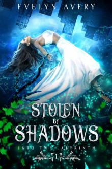 Stolen by Shadows: A Paranormal Reverse Harem Romance (Into the Labyrinth Book 1) Read online