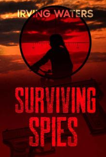 Surviving Spies (Irving Waters, Spy Fiction Series) Read online