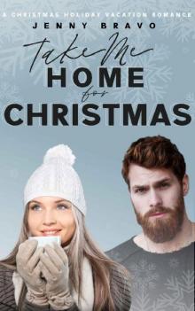 Take Me Home for Christmas: A Christmas Holiday Vacation Romance