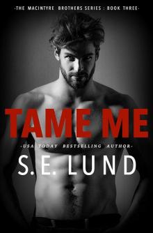 Tame Me: The Macintyre Brothers: Book Three Read online