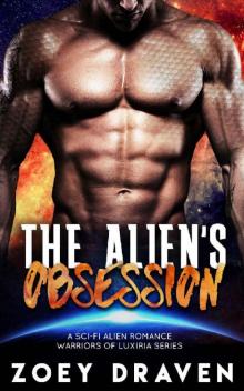 The Alien's Obsession (A SciFi Alien Warrior Romance) (Warriors of Luxiria Book 6) Read online