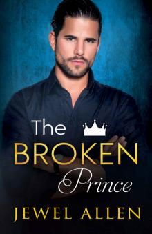 The Broken Prince (Royal Billionaires of Mondragón Book 3) Read online