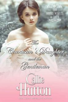 The Courtesan’s Daughter and the Gentleman: The Merry Misfits of Bath ~ Book Two Read online