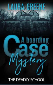 The Deadly School (A Boarding Case Mystery Book 1) Read online