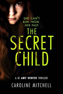 The Secret Child (A DI Amy Winter Thriller Book 2) Read online