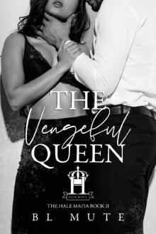 The Vengeful Queen: A Mafia Romance (The Hale Mafia Book 2) Read online