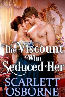 The Viscount Who Seduced Her (Steamy Historical Regency) Read online