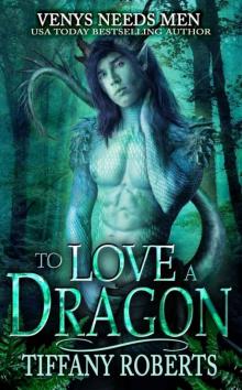To Love A Dragon; Venys Needs Men Read online