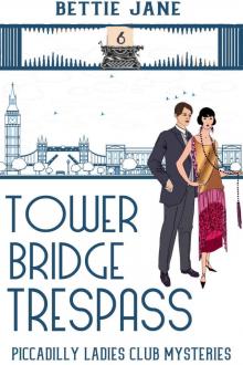 Tower Bridge Trespass (Piccadilly Ladies Club Mysteries Book 6) Read online