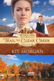 Trail to Clear Creek (Thanksgiving Books & Blessings Collection One Book 3) Read online