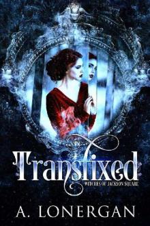 Transfixed (Witches of Jackson Square Book 1) Read online