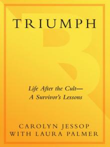 Triumph: Life After the Cult--A Survivor's Lessons Read online
