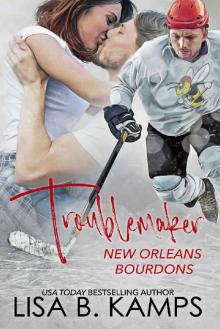 Troublemaker (New Orleans Bourdons Book 2) Read online