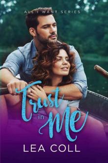 Trust in Me: A Fake Relationship Opposites Attract Romance (All I Want Book 4) Read online