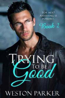 Trying To Be Good Book 2