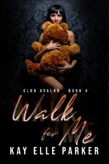 Walk For Me: Club Avalon Book 4 Read online